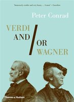 Verdi And Or Wagner: Two Men Two Worlds Two Centuries