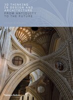 3d Thinking In Design And Architecture: From Antiquity To The Future