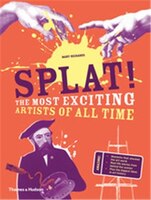 Splat!: The Most Exciting Artists of All Time
