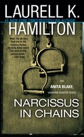 Narcissus In Chains: An Anita Blake, Vampire Hunter Novel