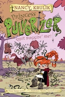 Quit Buggin' Me! #4 (Princess Pulverizer)