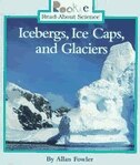 Rookie Read-About Science: Icebergs, Ice Caps, and Glaciers: Earth Science