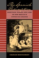 The Spanish Redemption: Heritage, Power, and Loss on New Mexico's Upper Rio Grande