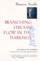 Branching Streams Flow in the Darkness: Zen Talks On The Sandokai