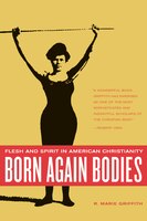 Born Again Bodies: Flesh and Spirit in American Christianity