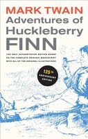 Adventures of Huckleberry Finn, 125th Anniversary Edition: The only authoritative text based on the complete, original manuscript