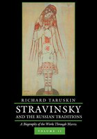 Stravinsky and the Russian Traditions, Volume Two: A Biography of the Works through Mavra