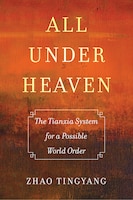 ISBN 9780520325029 product image for All Under Heaven: The Tianxia System For A Possible World Order | upcitemdb.com