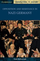 Opposition and Resistance in Nazi Germany: 1933+-1945