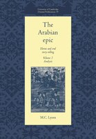 The Arabian Epic: Volume 2, Analysis: Heroic and Oral Story-Telling