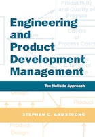 Engineering And Product Development Management: The Holistic Approach