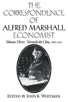 The Correspondence of Alfred Marshall, Economist: CORRESPONDENCE OF ALFRED MARSH