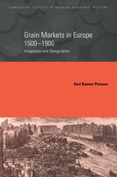Grain Markets in Europe, 1500-1900: Integration and Deregulation