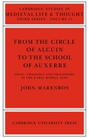 From The Circle Of Alcuin To The School Of Auxerre: Logic, Theology and Philosophy in the Early Middle Ages