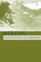 Webern And The Transformation Of Nature