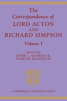 The Correspondence of Lord Acton and Richard Simpson: Volume 1