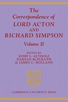 The Correspondence of Lord Acton and Richard Simpson: Volume 2