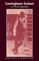 Cunninghame Graham: A Critical Biography