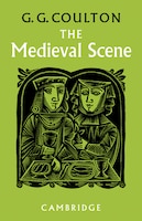 The Medieval Scene: An Informal Introduction to the Middle Ages