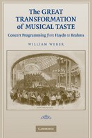 The Great Transformation of Musical Taste: Concert Programming from Haydn to Brahms