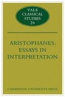 Aristophanes: Essays in Interpretation