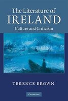 The Literature of Ireland: Culture and Criticism
