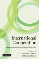 International Cooperation: The Extents and Limits of Multilateralism