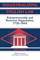 Industrializing English Law: Entrepreneurship and Business Organization, 1720-1844