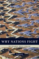 Why Nations Fight: Past and Future Motives for War