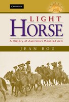 Light Horse: A History Of Australia's Mounted Arm
