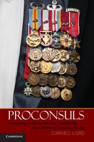 Proconsuls: Delegated Political-Military Leadership from Rome to America