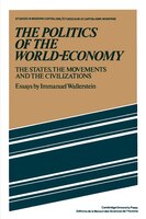 The Politics of the World-Economy: The States, the Movements, and the Civilizations