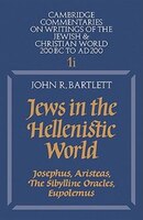 Jews in the Hellenistic World: Volume 1, Part 1: Josephus, Aristeas, The Sibylline Oracles, Eupolemus