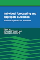 Individual Forecasting and Aggregate Outcomes: 'rational Expectations' Examined