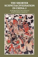 The Shorter Science And Civilisation In China: Volume 3: Shorter Science  Civi