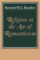 Religion in the Age of Romanticism: Studies in Early Nineteenth Century Thought