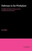 Pathways in the Workplace: The Effects of Gender and Race on Access to Organizational Resources