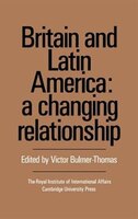 Britain and Latin America: A Changing Relationship