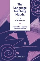 Cambridge Language Teaching Library - The Language Teaching Matrix: Curriculum, Methodology, And Materials