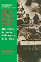South Africa's Foreign Policy: The Search for Status and Security, 1945-1988