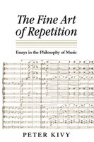The Fine Art of Repetition: Essays in the Philosophy of Music