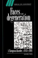 Faces of Degeneration: A European Disorder, c.1848-1918