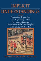 Implicit Understandings: Observing, Reporting and Reflecting on the Encounters between Europeans and Other Peoples in the Ea