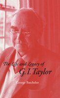 The Life And Legacy Of G. I. Taylor