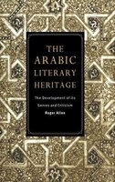 The Arabic Literary Heritage: The Development of Its Genres and Criticism