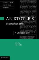 'Aristotle's Nicomachean Ethics': A Critical Guide Jon Miller Editor