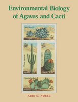 Environmental Biology Of Agaves And Cacti
