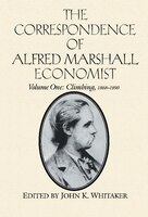 The Correspondence of Alfred Marshall, Economist: Volume 1, Climbing, 1868-1890