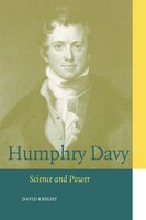 Humphry Davy: Science And Power