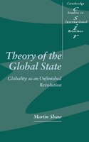 Theory Of The Global State: Globality As An Unfinished Revolution